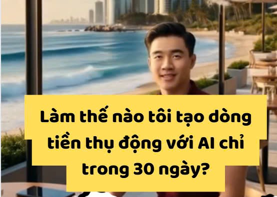 🔥 Làm thế nào tôi tạo dòng tiền thụ động với AI chỉ trong 30 ngày?